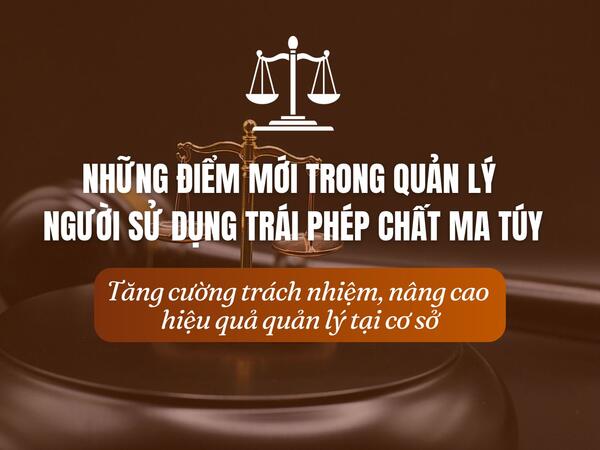 Những điểm mới trong quản lý người sử dụng trái phép chất ma túy